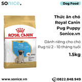  Thức ăn chó Royal Canin Pug Puppy 1.5kg SONICE. 