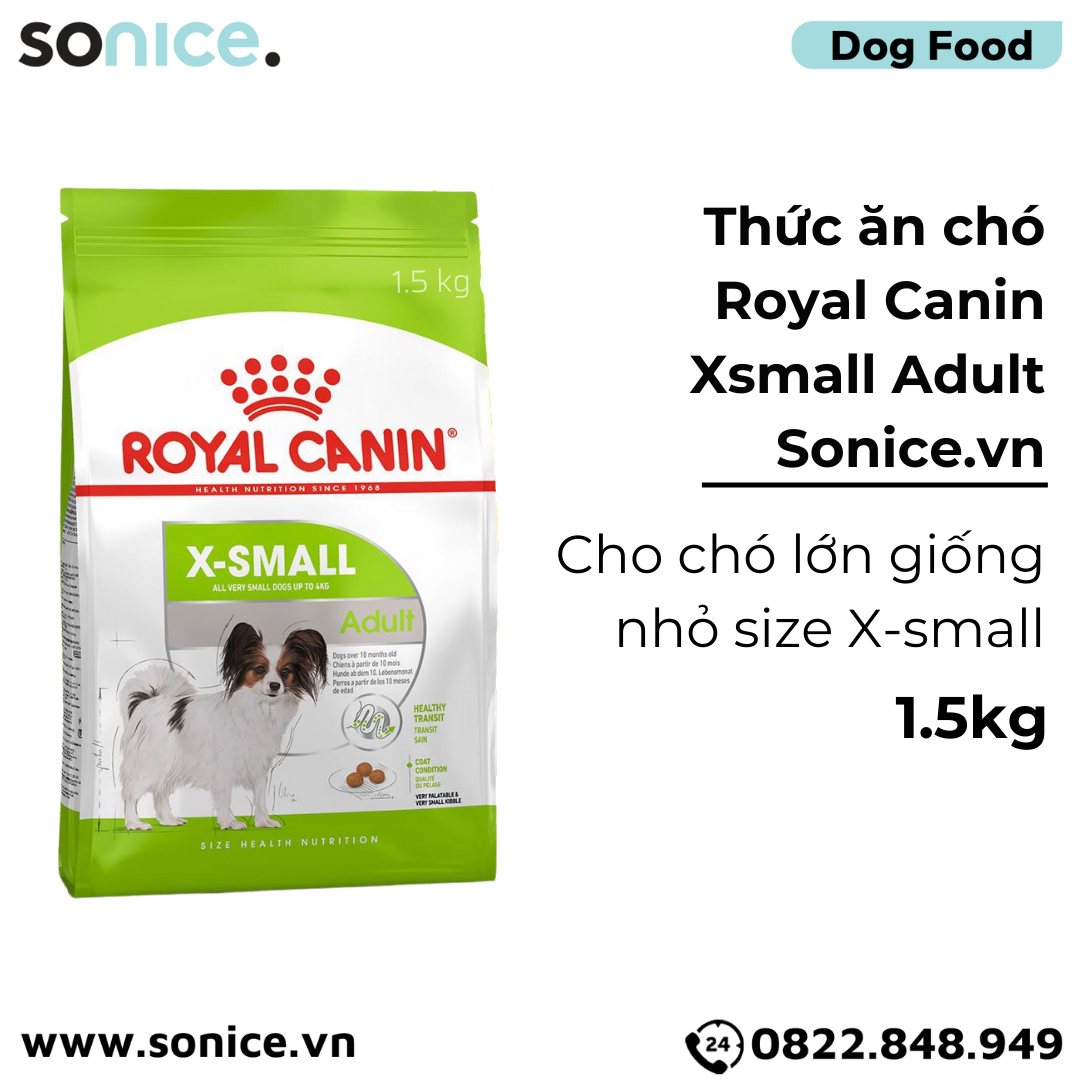  Thức ăn chó Royal Canin Xsmall Adult 1.5kg - Chó lớn giống nhỏ size X-Small SONICE. 