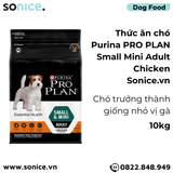  Thức ăn chó Purina PRO PLAN Small Mini Adult Chicken 10kg - chó trưởng thành giống nhỏ vị gà SONICE. 