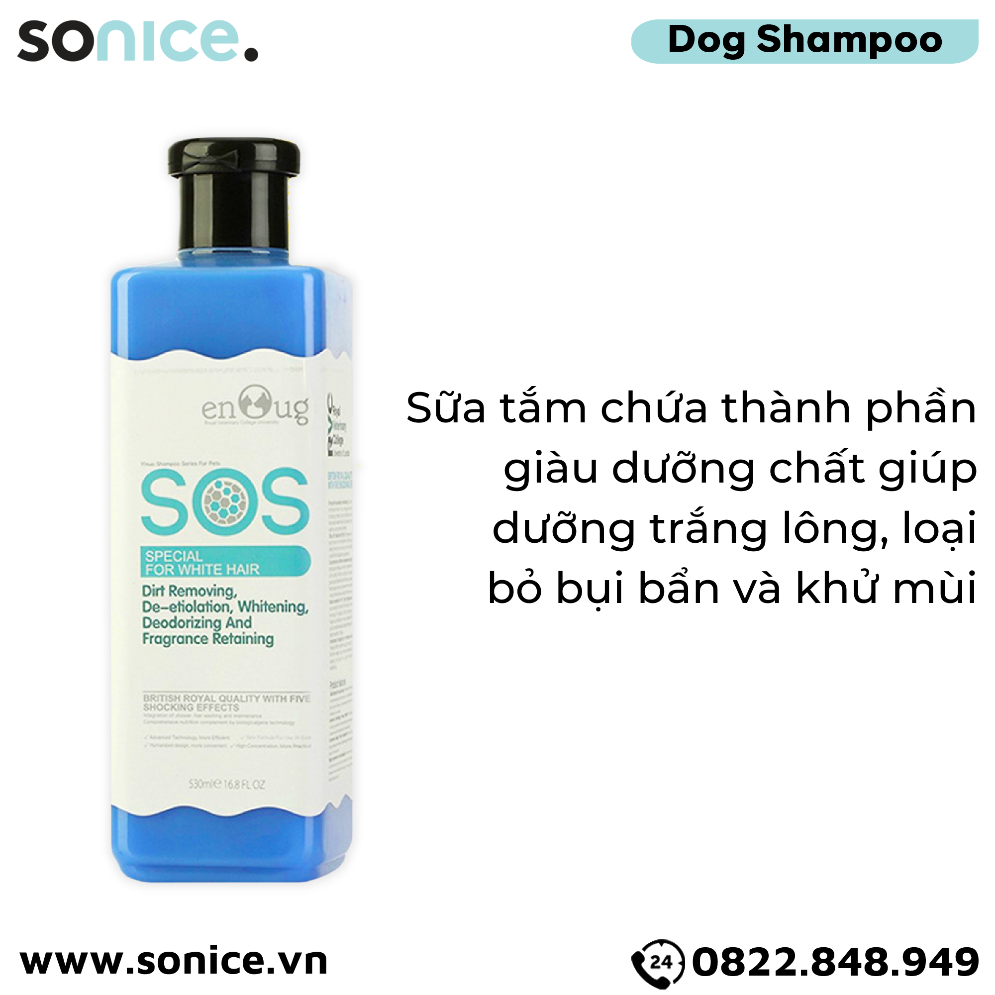  ENOUG SOS - Sữa Tắm SOS Dành Riêng Cho Thú Cưng Có Bộ Lông Trắng 530ml SONICE. 