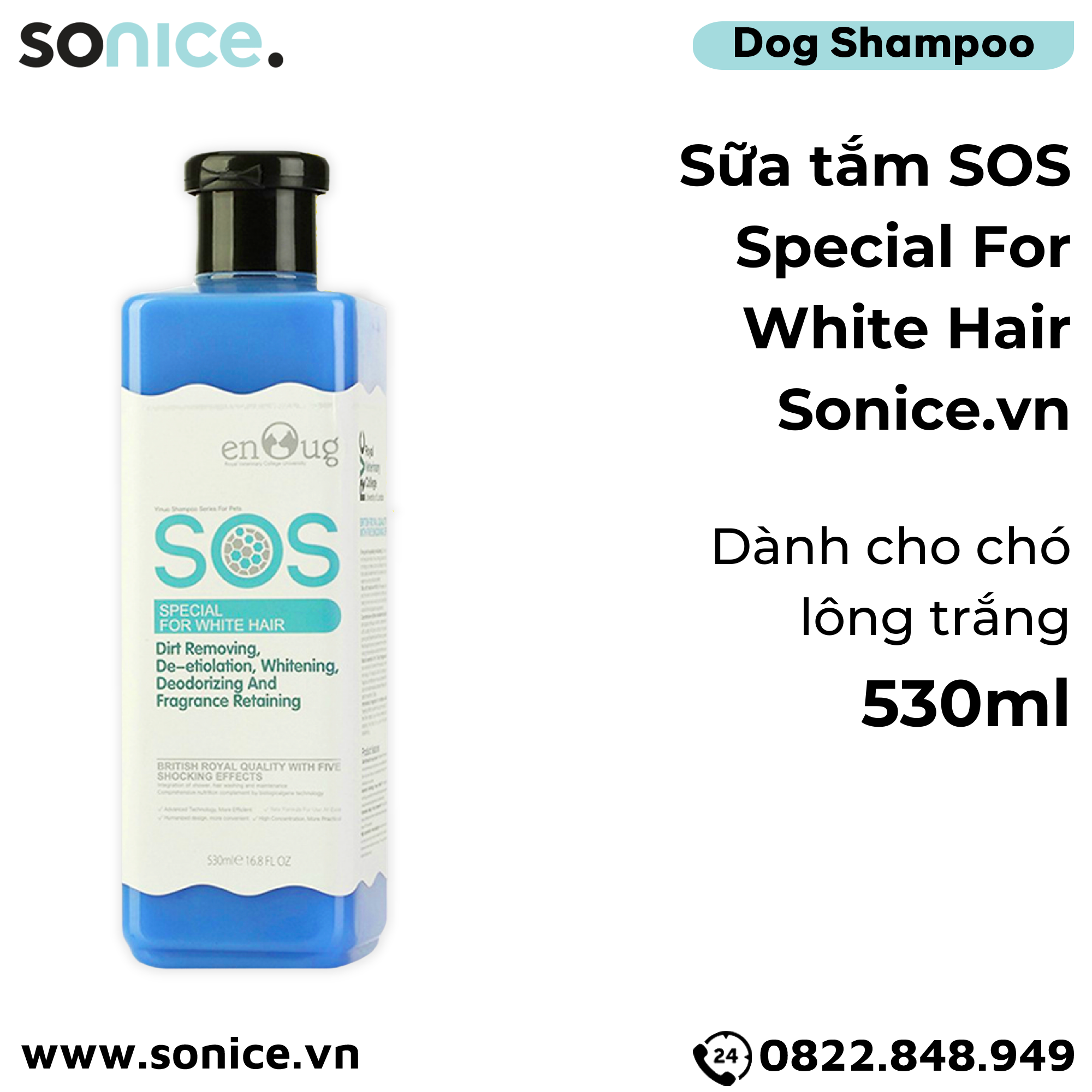  ENOUG SOS - Sữa Tắm SOS Dành Riêng Cho Thú Cưng Có Bộ Lông Trắng 530ml SONICE. 