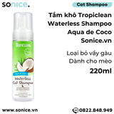  Tắm khô mèo TropiClean Waterless Aqua Coco 220ml - Loại bỏ vảy gàu SONICE. 