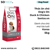  Thức ăn chó DOG ON Duck & Chicken 5kg - Dành cho chó mọi lứa tuổi nhập Korea SONICE. 