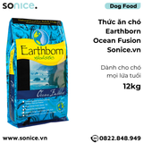  Thức ăn chó Earthborn Ocean Fusion - 12kg dành cho mọi lứa tuổi SONICE. 