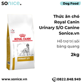 Thức ăn chó Royal Canin Urinary S/O Canine 2kg - Hỗ trợ trị sỏi bàng quang SONICE. 