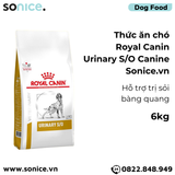  Thức ăn chó Royal Canin Urinary S/O Canine 6kg - Hỗ trợ trị sỏi bàng quang SONICE. 