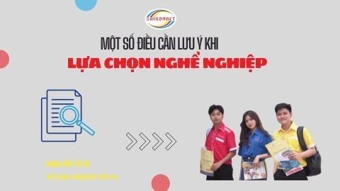 MỘT SỐ ĐIỀU CẦN LƯU Ý KHI LỰA CHỌN NGHỀ NGHIỆP