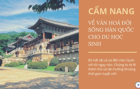 CẨM NANG VỀ VĂN HOÁ ĐỜI SỐNG HÀN QUỐC CHO DU HỌC SINH