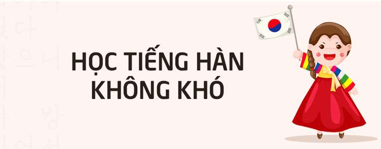 HỌC TIẾNG HÀN QUỐC KHÔNG KHÓ