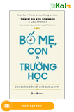  Bố Mẹ, Con Và Trường Học: Con Đường Đến Với Giáo Dục Ưu Việt 