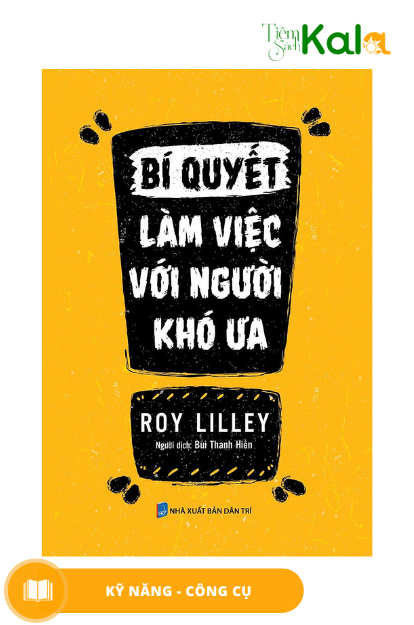  Bí Quyết Làm Việc Với Người Khó Ưa (Tái Bản) 