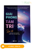  Giải Phóng Tâm Trí - Loại Bỏ Những Suy Nghĩ Tiêu Cực Và Độc Hại 