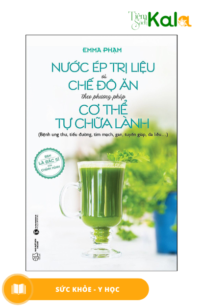  Nước Ép Trị Liệu Và Chế Độ Ăn Theo Phương Pháp Cơ Thể Tự Chữa Lành 
