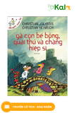  Chuyện Xóm Gà - Gà Con Bé Bỏng, Quái Thú Và Chàng Hiệp Sĩ 
