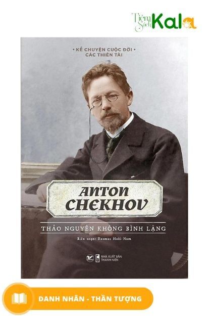  Kể Chuyện Cuộc Đời Các Thiên Tài: Anton Chekhov - Thảo Nguyên Không Bình Lặng 