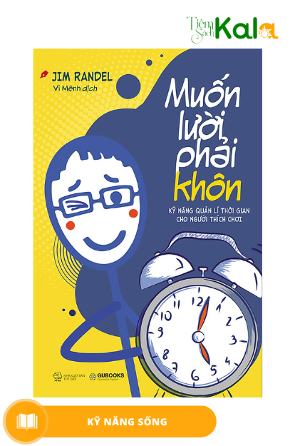  Muốn Lười Phải Khôn – Kỹ Năng Quản Lý Thời Gian Cho Người Thích Chơi 