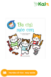  Cổ tích mèo cải biên - Sách lật giở: Ba chú mèo con 