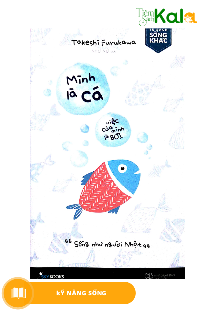  Mình Là Cá - Việc Của Mình Là Bơi 