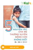  5 Nguyên Tắc Cha Mẹ Thường Xuyên Mắng Con Không Biết 