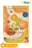  Cơ Thể Tự Chữa Lành: Thực Phẩm Thay Đổi Cuộc Sống : 