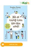  Bố Ơi Cùng Con Lớn Lên Nhé 