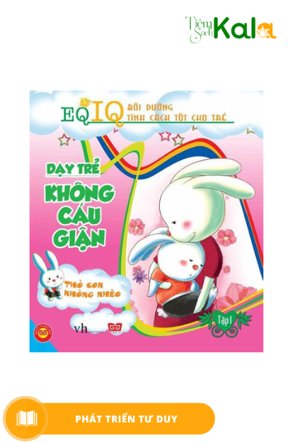  EQ-IQ Bồi dưỡng tính cách tốt cho trẻ - Dạy trẻ không cáu giận 1 - Thỏ con nhõng nhẽo 