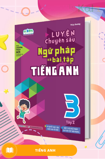  Luyện chuyên sâu ngữ pháp và bài tập tiếng anh 3 tập 2 (Global) 