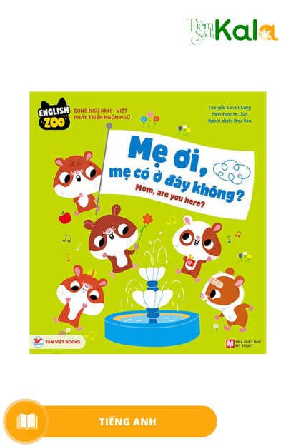 English Zoo - Song Ngữ Anh-Việt Phát Triển Ngôn Ngữ - Mẹ Ơi, Mẹ Có Ở Đây Không? - Mom, Are You Here? 