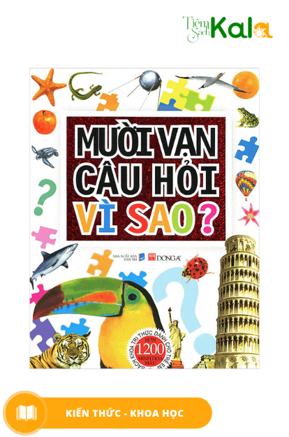  Mười Vạn Câu Hỏi Vì Sao? Bách Khoa Tri Thức Dành Cho Trẻ Em - Bìa Cứng 