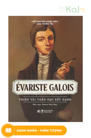 evariste-galois-thien-tai-toan-hoc-bat-hanh