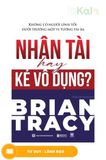  Nhân tài hay kẻ vô dụng - Không có người lính tồi dưới trướng một vị tướng tài ba 