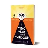  1 Tiếng Vàng Sau Khi Thức Giấc 