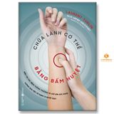  Chữa lành cơ thể bằng bấm huyệt 