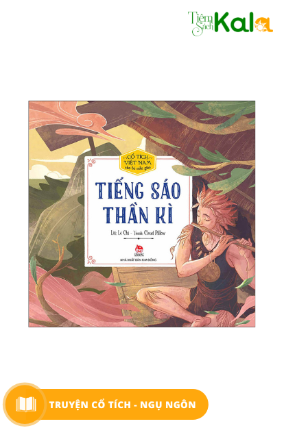  Cổ Tích Việt Nam Cho Bé Mẫu Giáo: Tiếng Sáo Thần Kì 