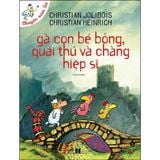  Chuyện Xóm Gà - Gà Con Bé Bỏng, Quái Thú Và Chàng Hiệp Sĩ 