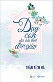  Dạy Con Đôi Khi Thật Đơn Giản 