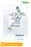  Dạy Con Đôi Khi Thật Đơn Giản 