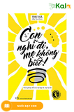  Con nghĩ đi mẹ không biết 