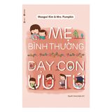  Mẹ Bình Thường Dạy Con Ưu Tú 