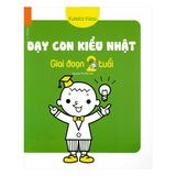  Dạy Con Kiểu Nhật - Giai Đoạn Trẻ 2 Tuổi 