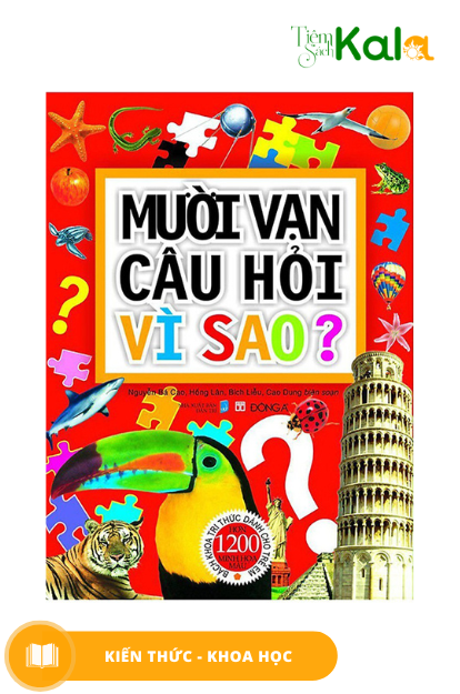  Mười Vạn Câu Hỏi Vì Sao? Bách Khoa Tri Thức Dành Cho Trẻ Em - Bìa Mềm 
