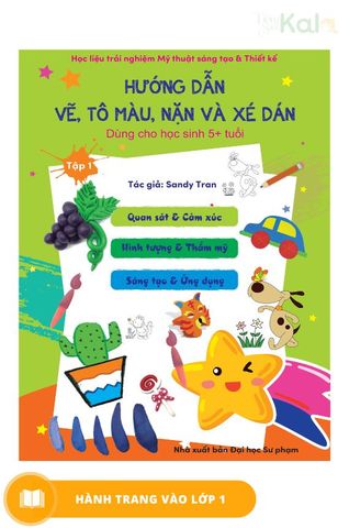  Học liệu mỹ thuật - Hướng dẫn vẽ, tô màu, nặn và xé dán cho lứa tuổi 5+ (Tập 1) 