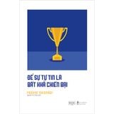  Để Sự Tự Tin Là Bất Khả Chiến Bại 