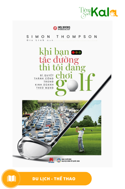  Khi Bạn Tắc Đường Thì Tôi Đang Chơi Golf 