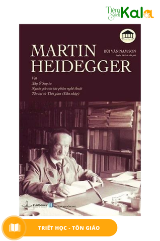 martin-heidegger-vat-xay-o-suy-tu-nguon-goc-cua-tac-pham-nghe-thuat-ton-tai-va-thoi-gian