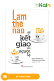  Làm Thế Nào Để Kết Giao Với Người Lạ 