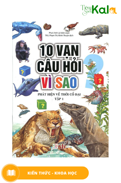  10 vạn câu hỏi vì sao - Phát hiện thời cổ đại tập 1 