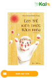  Dạy Trẻ Kiến Thức Bách Khoa 