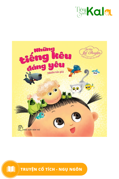  Bé Tập Kể Chuyện - Những tiếng kêu đáng yêu 