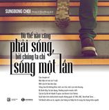  Dù Thế Nào Cũng Phải Sống, Bởi Chúng Ta Chỉ Sống Một Lần 